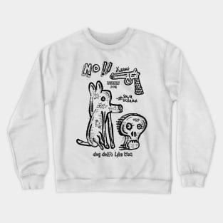 Dog Don't like war Crewneck Sweatshirt